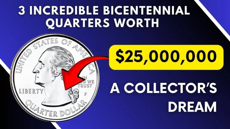 3 Incredible Bicentennial Quarters: A Collector’s Dream Worth $25,000,000