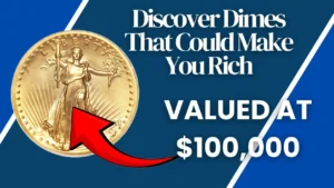 Discover Dimes That Could Make You Rich: Valued at $100,000