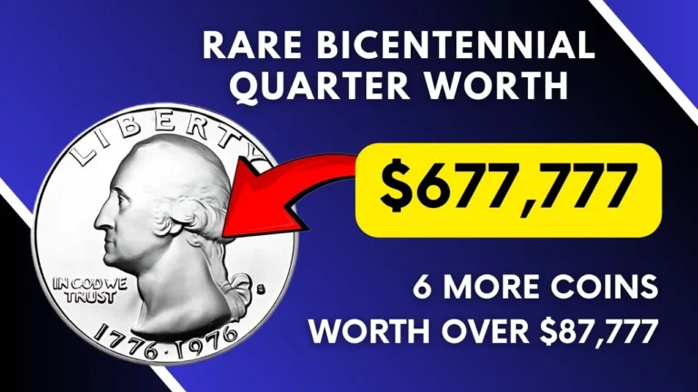 Discover the $677,777 Rare Bicentennial Quarter – 6 More Coins Worth Over $87,777