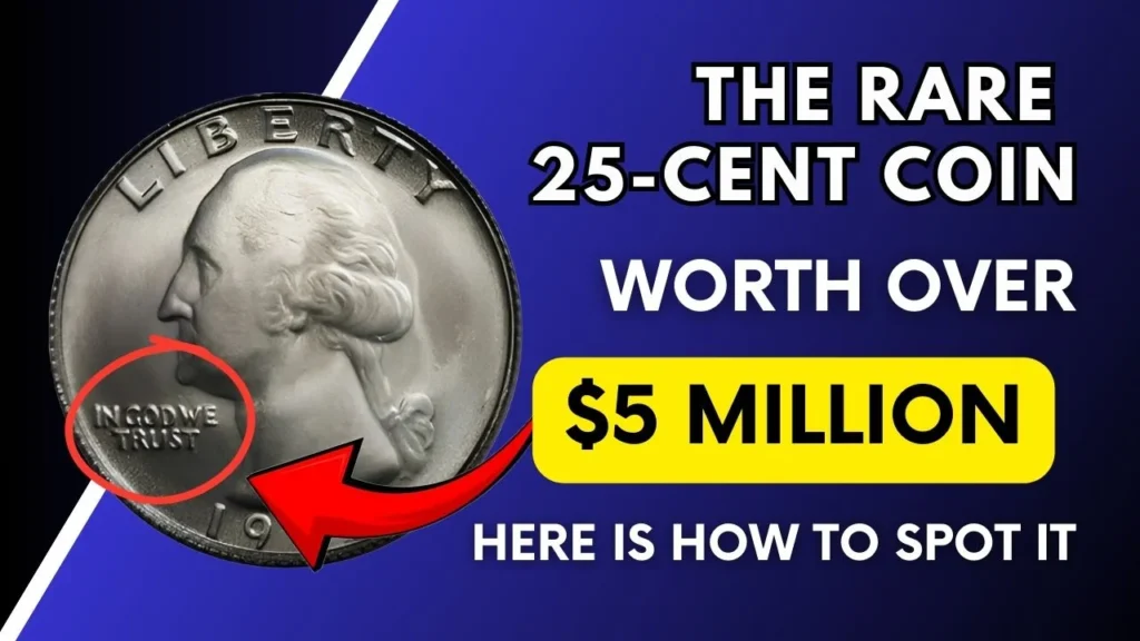 The Rare 25-Cent Coin Worth Over $5 Million, Here is How to Spot it