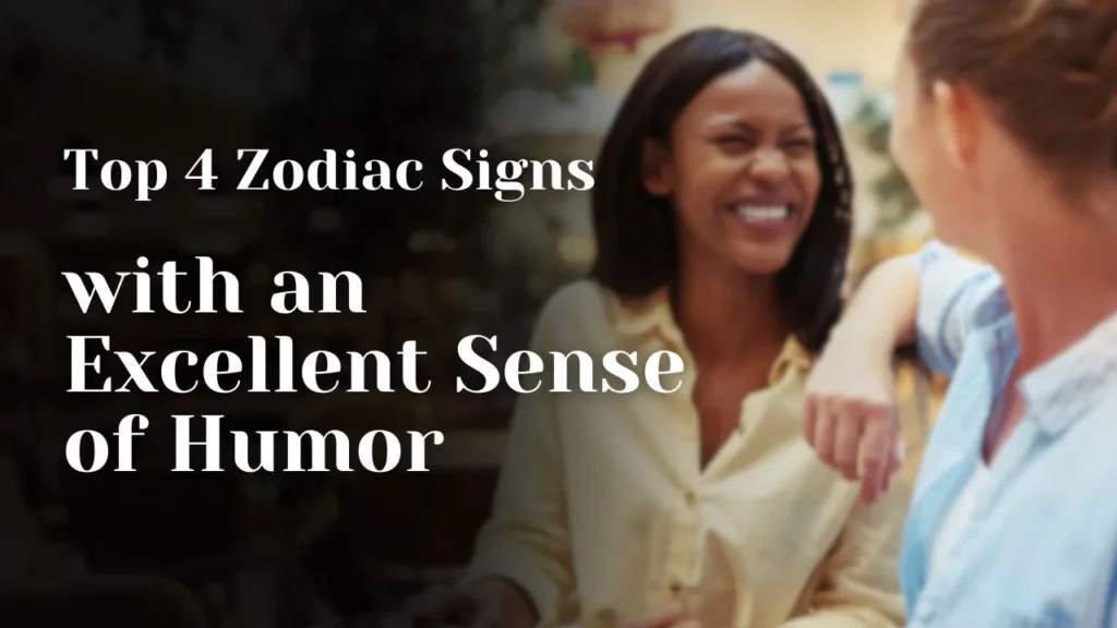 Top 4 Zodiac Signs with an Excellent Sense of Humor